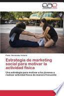 Estrategia De Marketing Social Para Motivar La Actividad Física