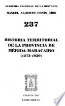 Historia Territorial De La Provincia De Mérida Maracaibo (1573 1820)