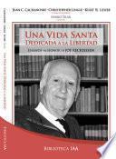 Una Vida Santa Dedicada A La Libertad. Ensayos En Honor De Joe Keckeissen