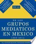 La Negra Historia De La CorrupciÓn Integral Del Los Grupos MediÁticos En MÉxico 1968 2014