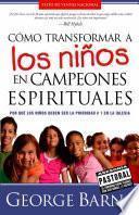 Como Transformar A Los Ninos En Campeones Espirituales