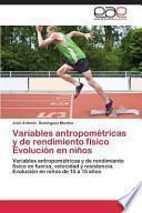Variables Antropométricas Y De Rendimiento Físico Evolución En Niños