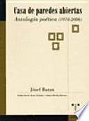 Casa De Paredes Abiertas. Antología Poética (1974 2006)