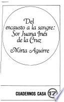 Del Encausto A La Sangre, Sor Juana Inés De La Cruz