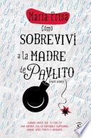 Cómo Sobreviví A La Madre De Pavlito