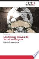 Las Barras Bravas Del Fútbol En Bogotá