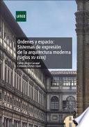 Órdenes Y Espacio: Sistemas De ExpresiÓn De La Arquitectura Moderna (siglos Xv Xviii)