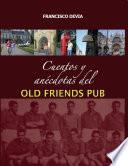 Cuentos Y Anécdotas Del Old Friends Pub