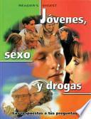 Jovenes, Sexo Y Drogas : Las Respuestas A Tus Preguntas / Teens, Sex And Drugs