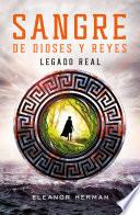 Legado Real (sangre De Dioses Y Reyes 1)