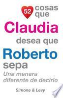 52 Cosas Que Claudia Desea Que Roberto Sepa