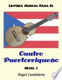 Lectura Musical Para El Cuatro Puertorriqueno: Nivel 1