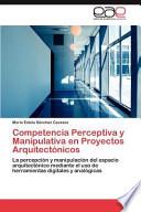 Competencia Perceptiva Y Manipulativa En Proyectos Arquitectónicos