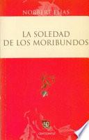 La Soledad De Los Moribundos = The Loneliness Of The Dying