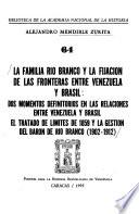 La Familia Río Branco Y La Fijación De Las Fronteras Entre Venezuela Y Brasil