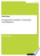 El Español De Colombia. Un Panorama Sociolingüístico