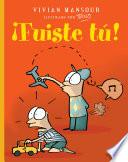 ¡fuiste Tú!