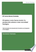 El Instinto Como Fuerza Motriz. La Producción Artística Como Necesidad Biológica