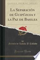 La Separación De Guipúzcoa Y La Paz De Basilea (classic Reprint)