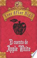 Ever After High. El Cuento De Apple White