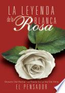 La Leyenda De La Rosa Blanca