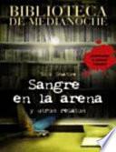 Sangre En La Arena Y Otros Relatos / Blood And Sand