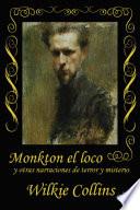 Monkton El Loco Y Otras Narraciones De Terror Y Misterio   Wilkie Collins