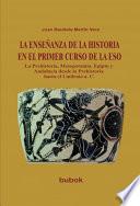 La EnseÑanza De La Historia En El Primer Curso De La Eso. La Prehistoria, Mesopotamia, Egipto Y Andalucía Desde La Prehistoria Hasta El I Milenio […]