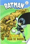 Batman. La Venganza De Cara De Barro
