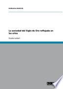 La Sociedad Del Siglo De Oro Reflejada En Las Artes
