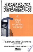 Historia Política De Los Campesinos Latinoamericanos: Brasil, Chile, Argentina, Uruguay