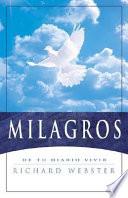 Milagros / Miracles: Inviting The Extraordinary Into Your Life