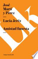 Lucía Jeréz. Amistad Funesta