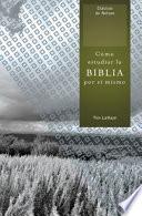 Como Estudiar La Biblia Por Si Mismo = How To Study The Bible For Yourself