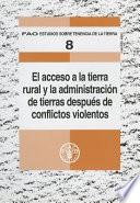 El Acceso A La Tierra Rural Y La Administración De Tierras Después De Conflictos Violentos