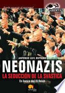 Neonazis. La Seducción De La Svástica