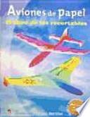 Aviones De Papel : El Libro De Los Recortables