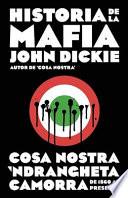 Historia De La Mafia. Cosa Nostra, Camorra Y N Dranghetta De 1860 Al Presente. (cosa Nostra: A History Of The Sicilian Mafia)