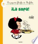 ¡la Sopa! (fixed Layout) (la Pequeña Filosofía De Mafalda)