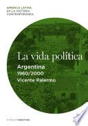 La Vida Política. Argentina (1960 2000)