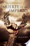 Muerte De Un Imperio (profecía De Merlín 2)