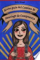 Breve Guía Del Camino De Santiago De Compostela