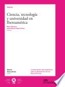 Ciencia, Tecnología Y Universidad En Iberoamérica