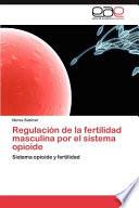 Regulación De La Fertilidad Masculina Por El Sistema Opioide