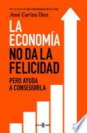 La Economía No Da La Felicidad