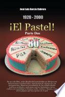 1920 2000 El Pastel! Parte Dos