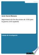 Importancia De Las Elecciones De 1936 Para La Guerra Civil Española