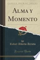 Alma Y Momento (classic Reprint)