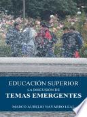 Educacion Superior: La Discusion De Temas Emergentes