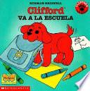 Clifford Va A La Escuela/clifford S First School Day